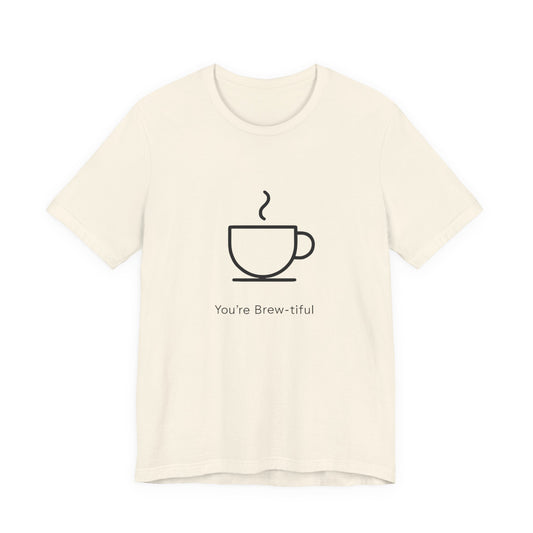 Coffee Tee - "You're Brew-tiful" Minimalist Coffee Cup Graphic T-Shirt Printify