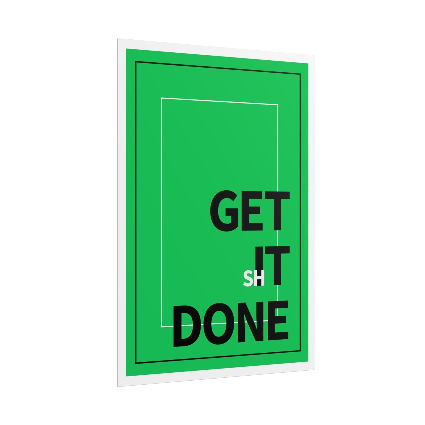 Get Sh*t Done Motivational Poster — Rolled Wall Art Printify