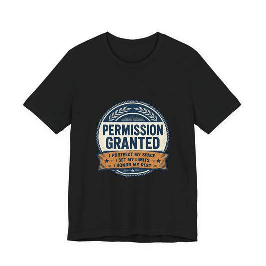 Permission Granted Tee — I Protect My Space Motivational T‑Shirt Printify