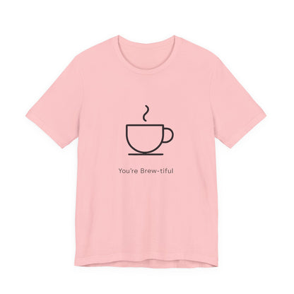 Coffee Tee - "You're Brew-tiful" Minimalist Coffee Cup Graphic T-Shirt Printify