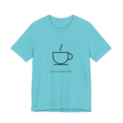Coffee Tee - "You're Brew-tiful" Minimalist Coffee Cup Graphic T-Shirt Printify
