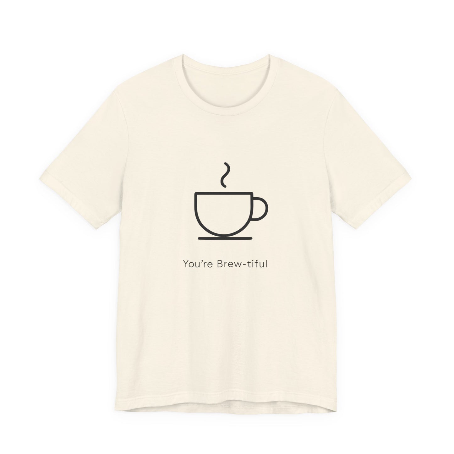 Coffee Tee - "You're Brew-tiful" Minimalist Coffee Cup Graphic T-Shirt Printify