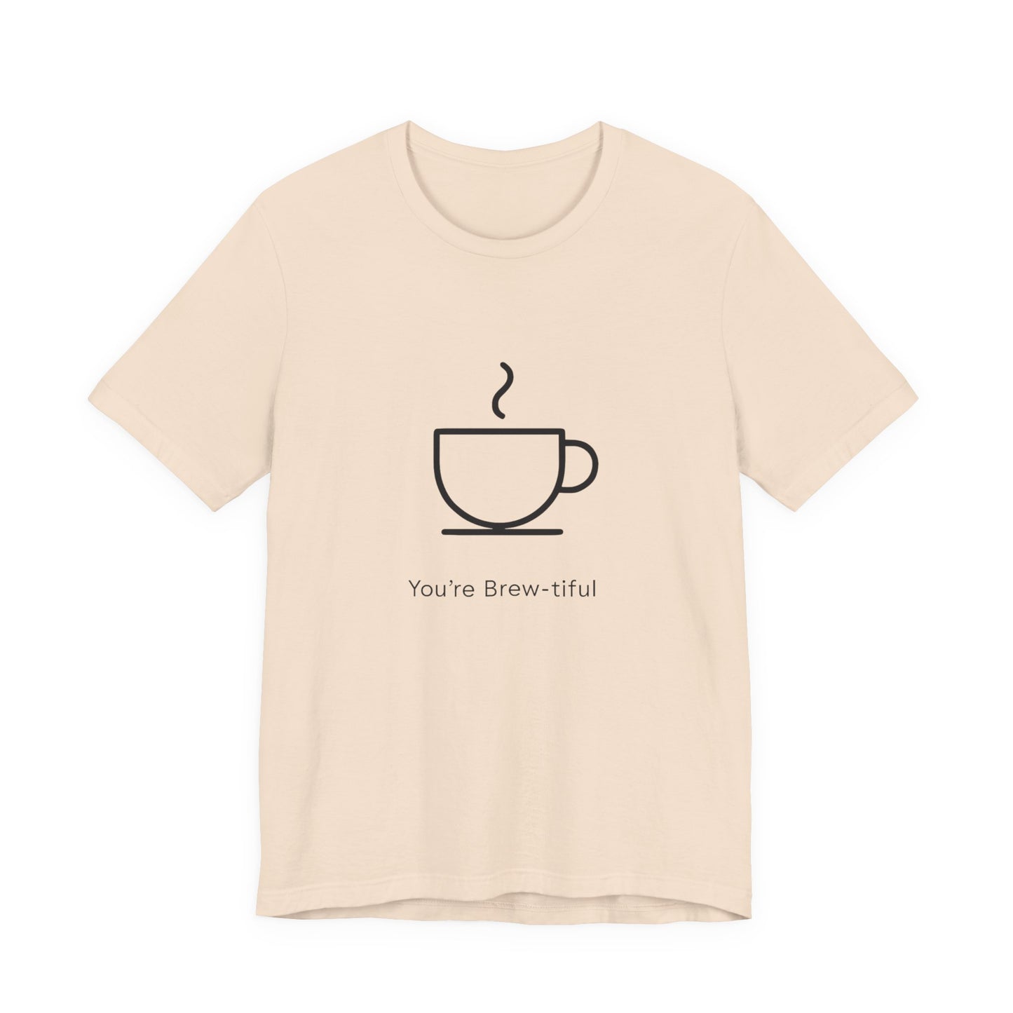 Coffee Tee - "You're Brew-tiful" Minimalist Coffee Cup Graphic T-Shirt Printify