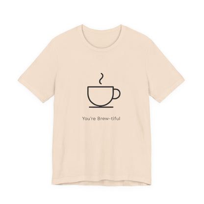 Coffee Tee - "You're Brew-tiful" Minimalist Coffee Cup Graphic T-Shirt Printify