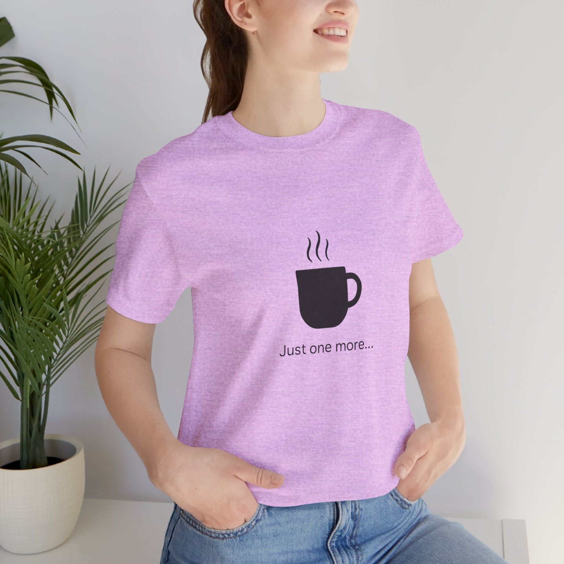 Coffee Tee — "Just One More..." Minimalist Coffee T-Shirt