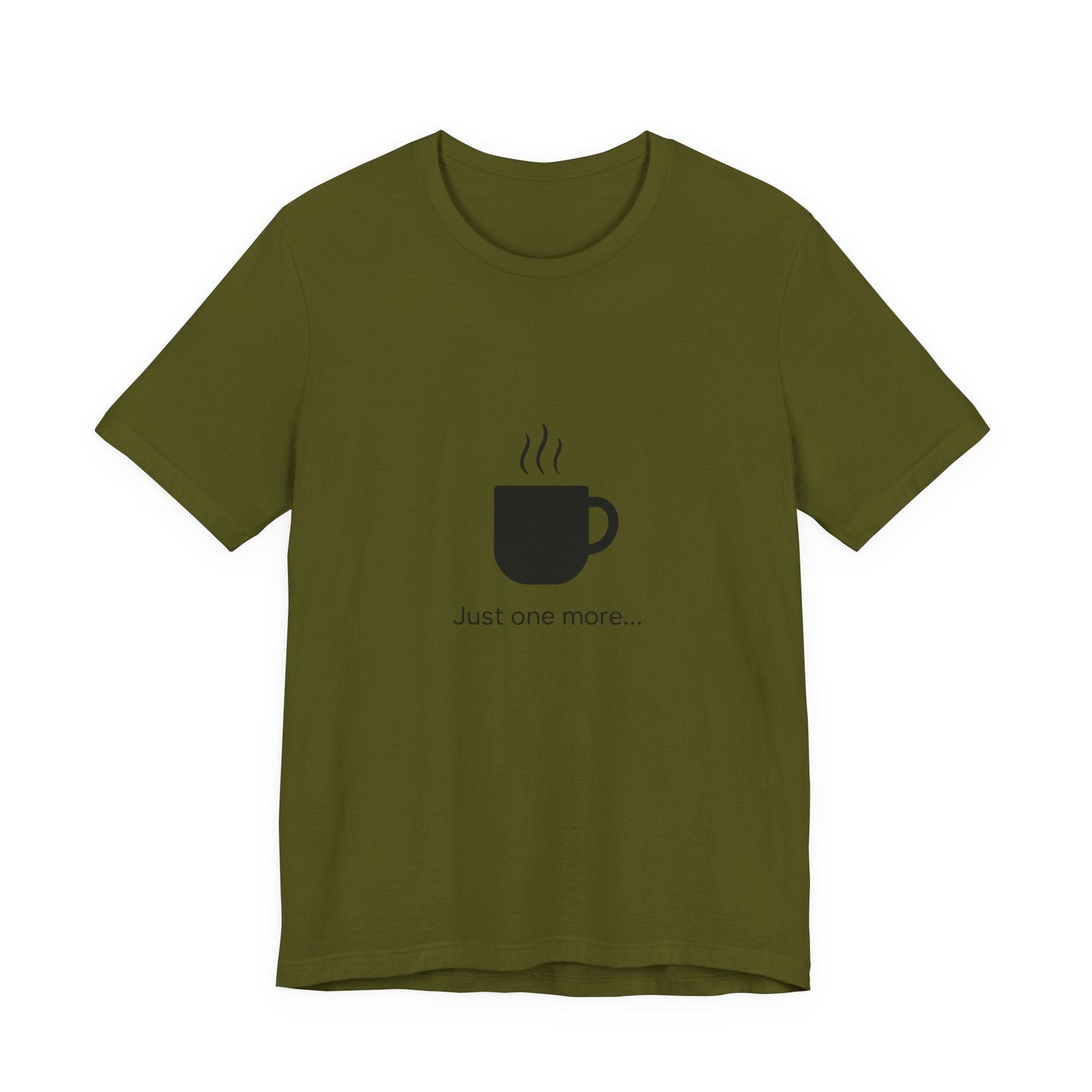 Coffee Tee — "Just One More..." Minimalist Coffee T-Shirt