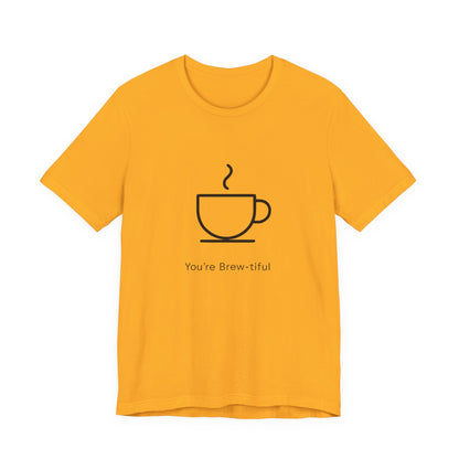 Coffee Tee - "You're Brew-tiful" Minimalist Coffee Cup Graphic T-Shirt Printify