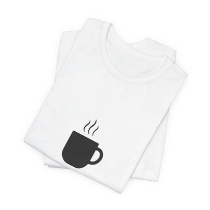 Coffee Tee — "Just One More..." Minimalist Coffee T-Shirt