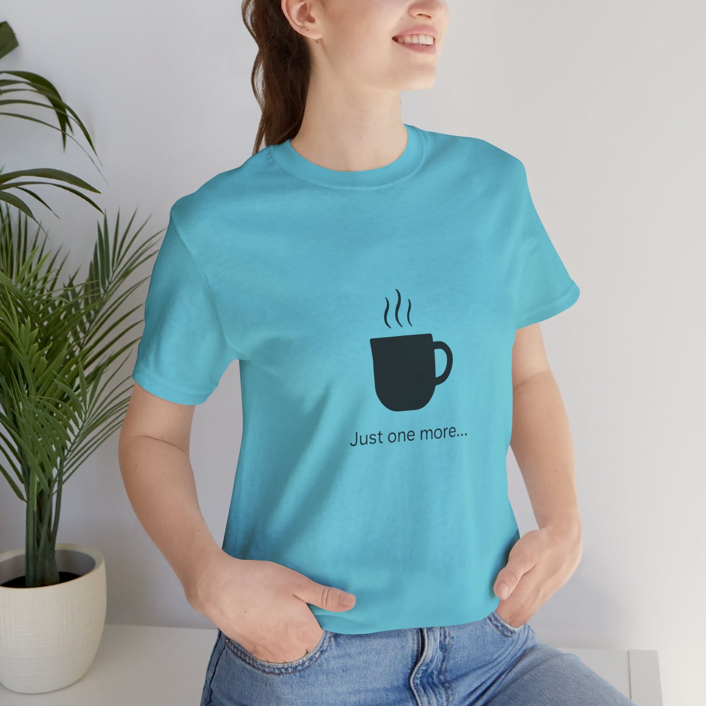Coffee Tee — "Just One More..." Minimalist Coffee T-Shirt