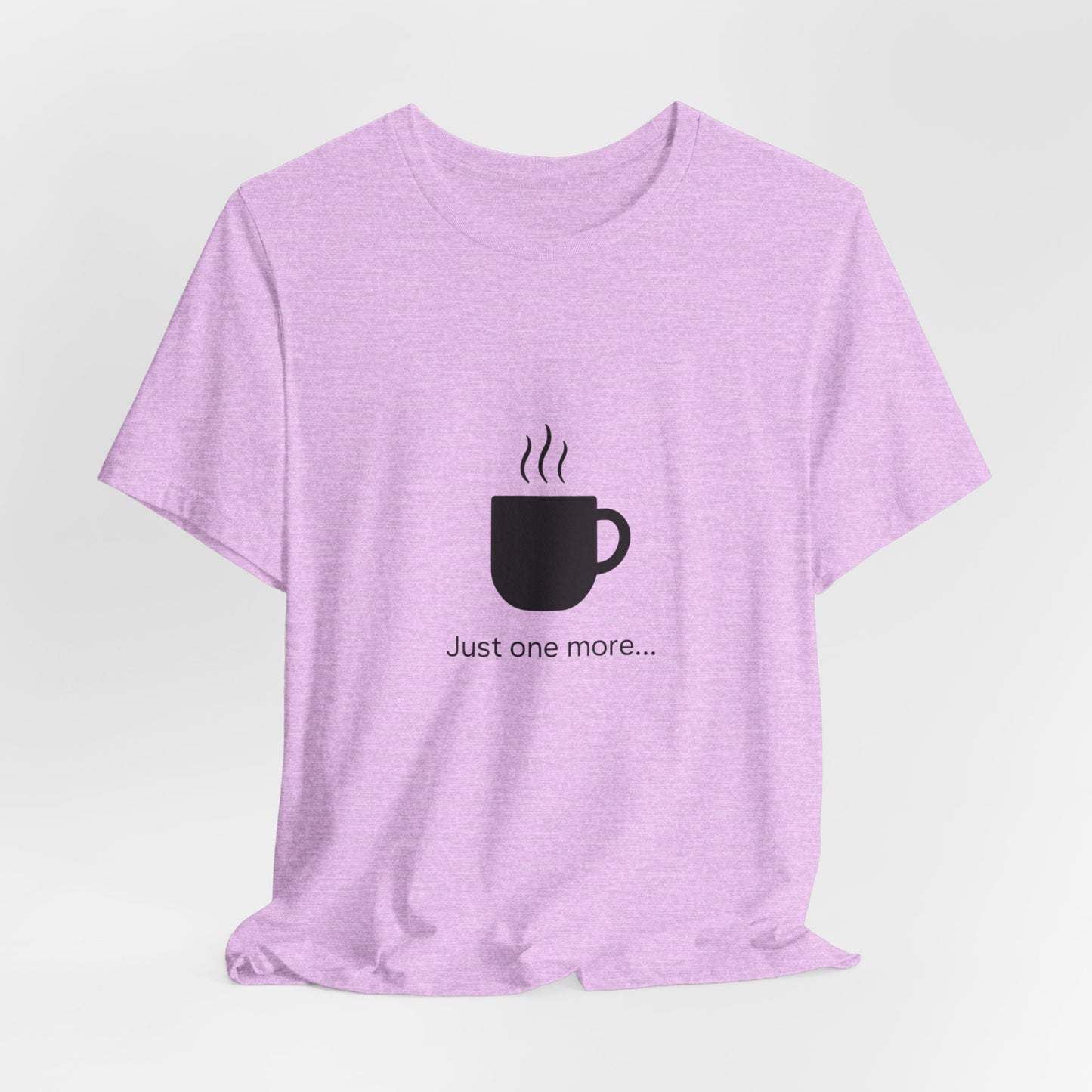 Coffee Tee — "Just One More..." Minimalist Coffee T-Shirt