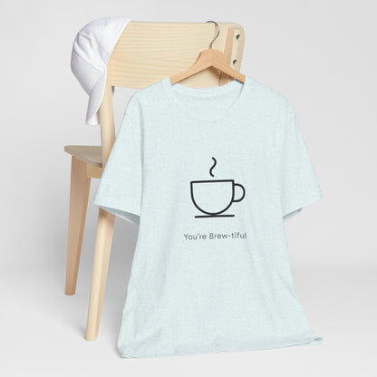 Coffee Tee - "You're Brew-tiful" Minimalist Coffee Cup Graphic T-Shirt Printify