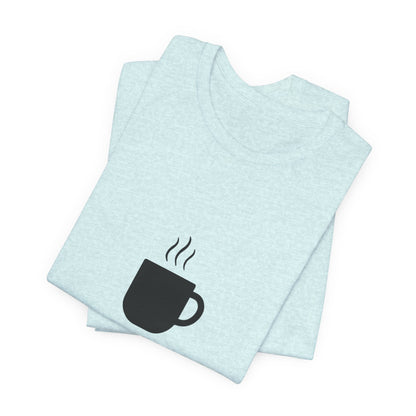 Coffee Tee — "Just One More..." Minimalist Coffee T-Shirt