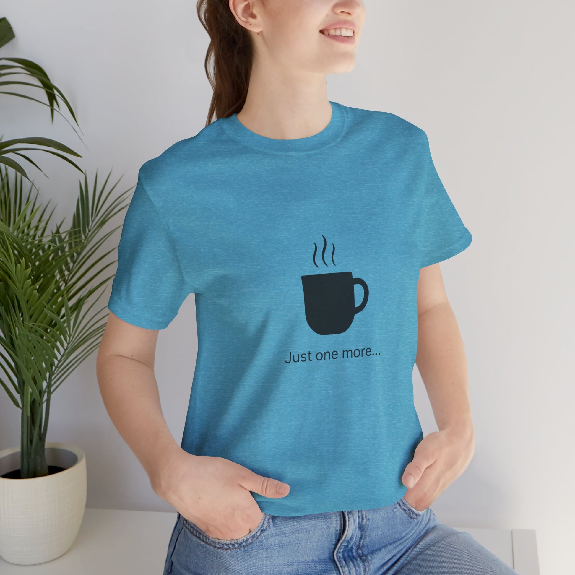 Coffee Tee — "Just One More..." Minimalist Coffee T-Shirt