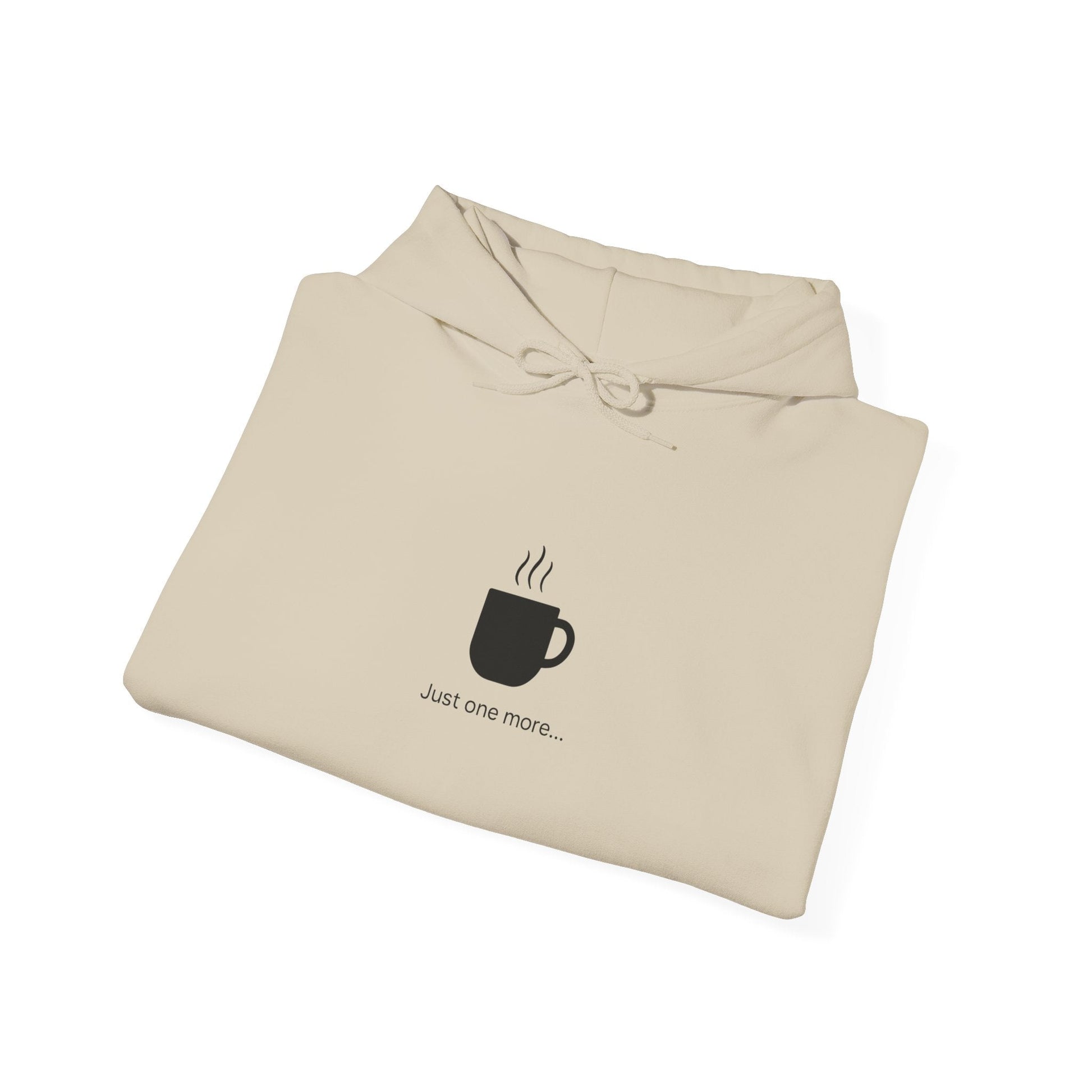 Coffee Mug Hoodie – "Just one more..." Minimalist Coffee Lover Printify