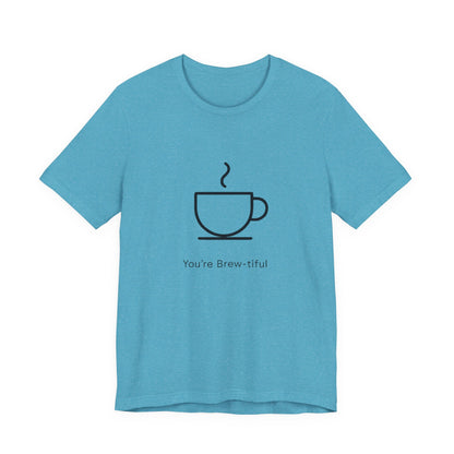 Coffee Tee - "You're Brew-tiful" Minimalist Coffee Cup Graphic T-Shirt Printify