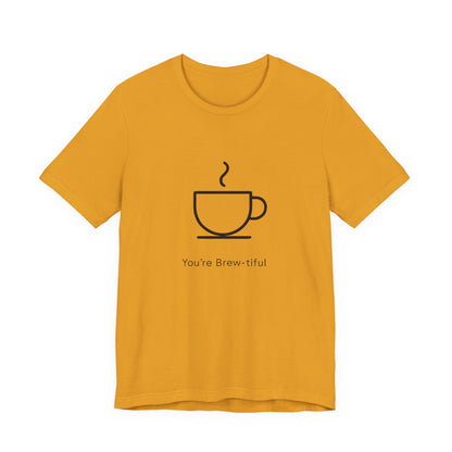 Coffee Tee - "You're Brew-tiful" Minimalist Coffee Cup Graphic T-Shirt Printify