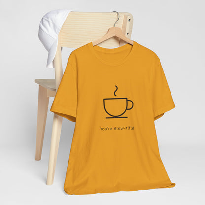 Coffee Tee - "You're Brew-tiful" Minimalist Coffee Cup Graphic T-Shirt Printify