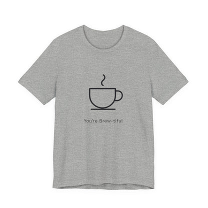 Coffee Tee - "You're Brew-tiful" Minimalist Coffee Cup Graphic T-Shirt Printify