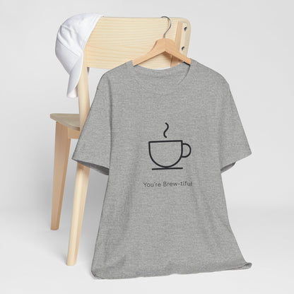 Coffee Tee - "You're Brew-tiful" Minimalist Coffee Cup Graphic T-Shirt Printify