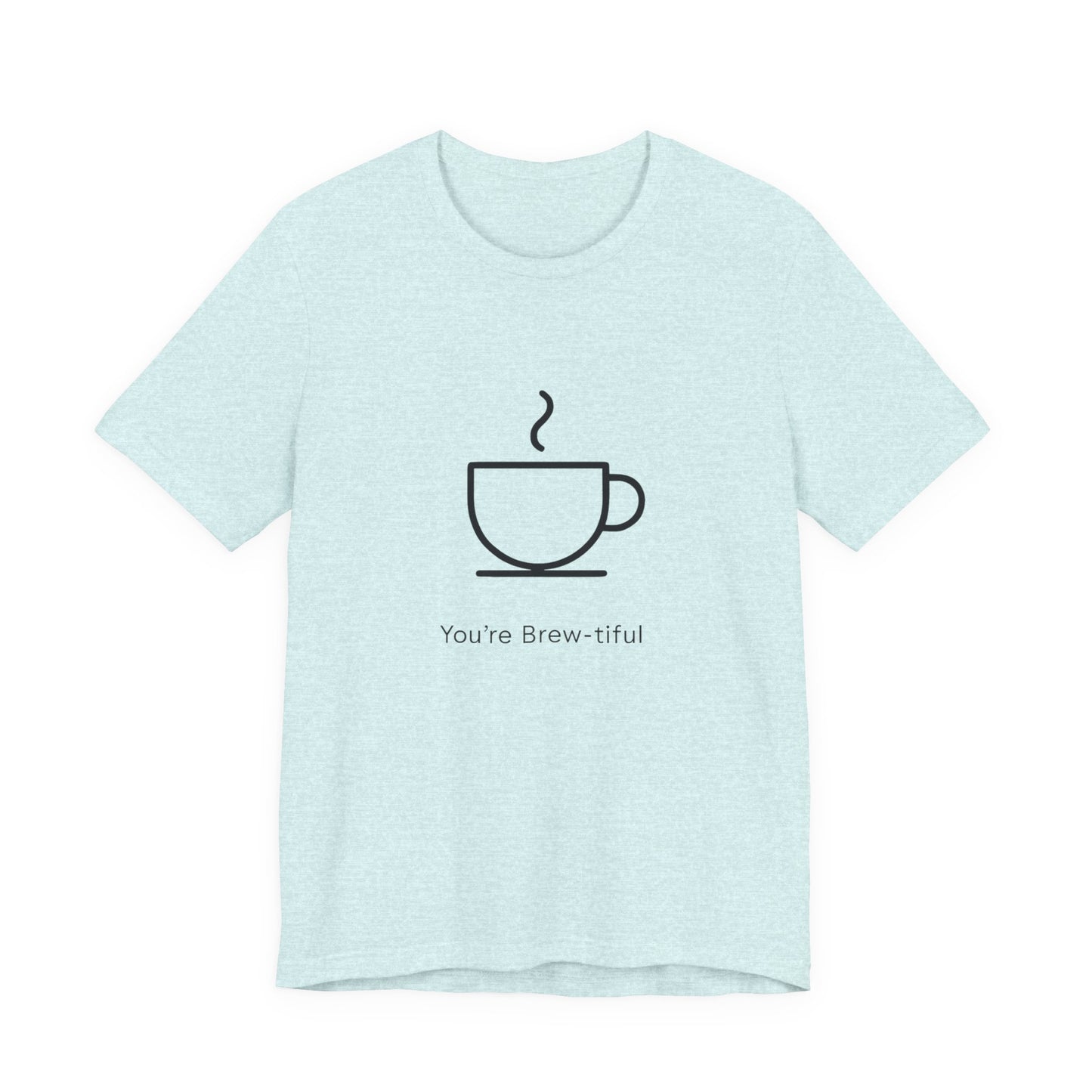 Coffee Tee - "You're Brew-tiful" Minimalist Coffee Cup Graphic T-Shirt Printify