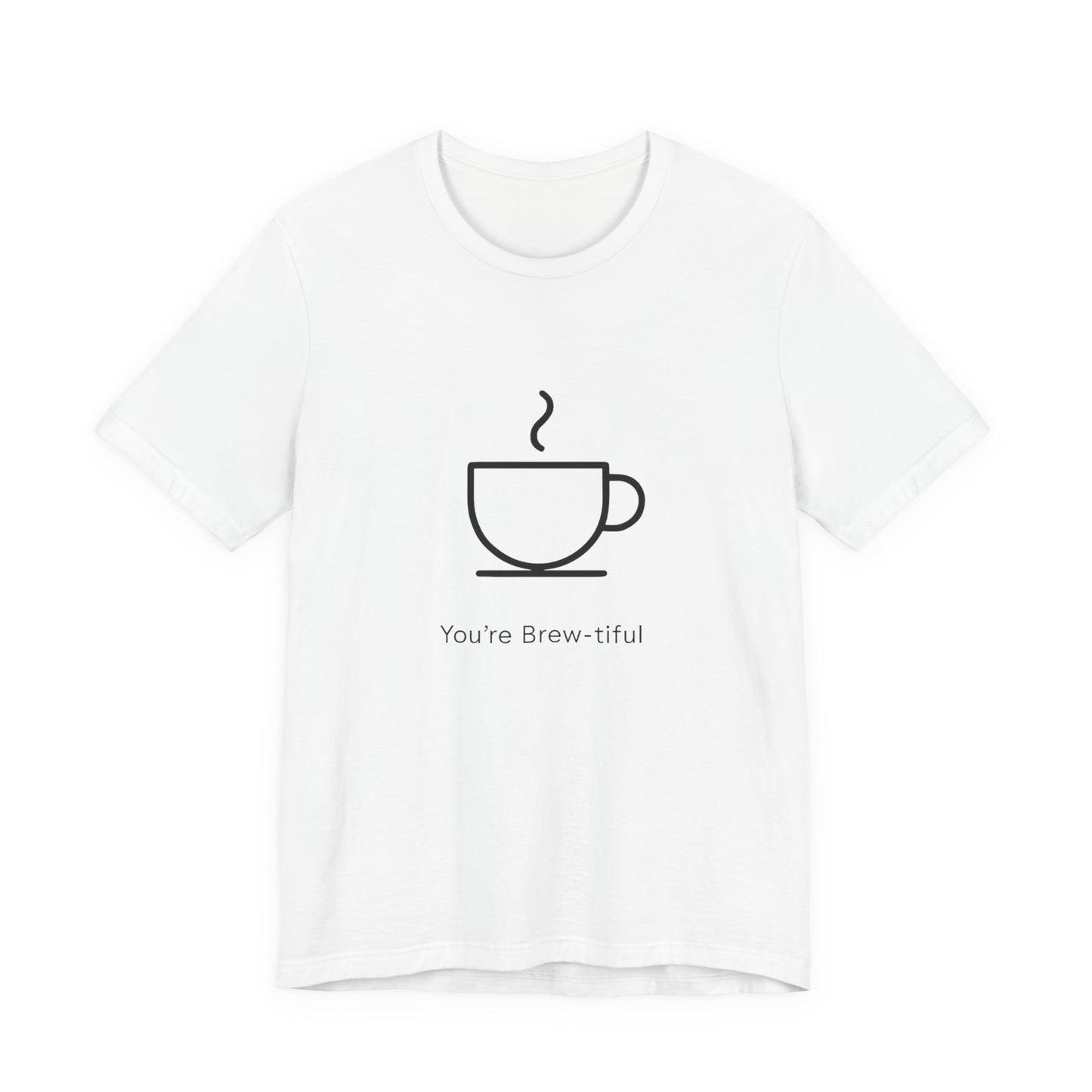 Coffee Tee - "You're Brew-tiful" Minimalist Coffee Cup Graphic T-Shirt Printify
