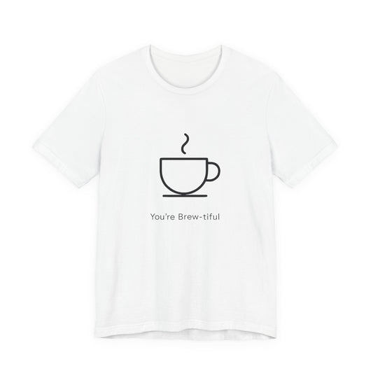 Coffee Tee - "You're Brew-tiful" Minimalist Coffee Cup Graphic T-Shirt Printify