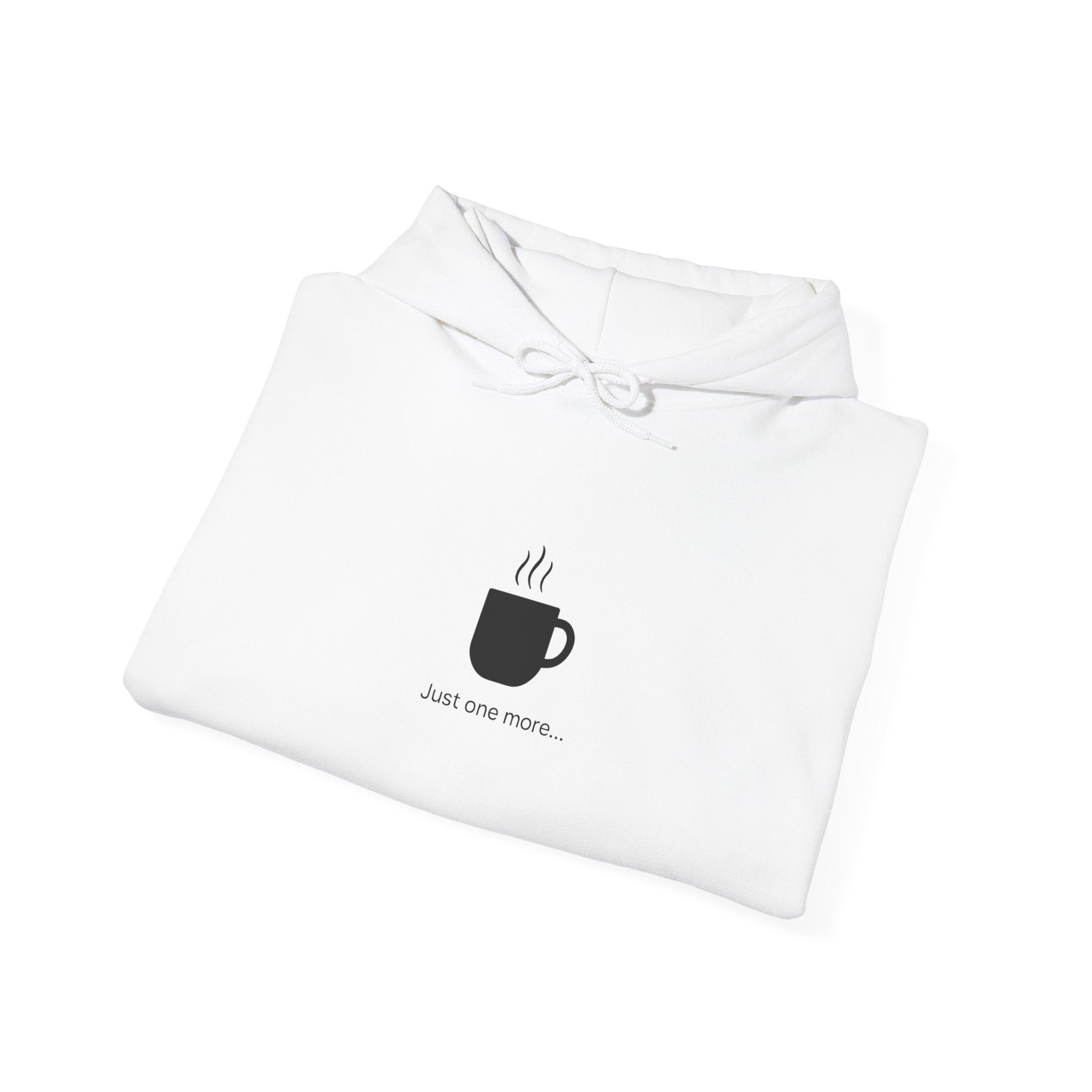 Coffee Mug Hoodie – "Just one more..." Minimalist Coffee Lover Printify