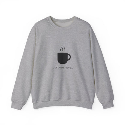 Coffee Crewneck Sweatshirt — "Just one more..." Mug Graphic Printify