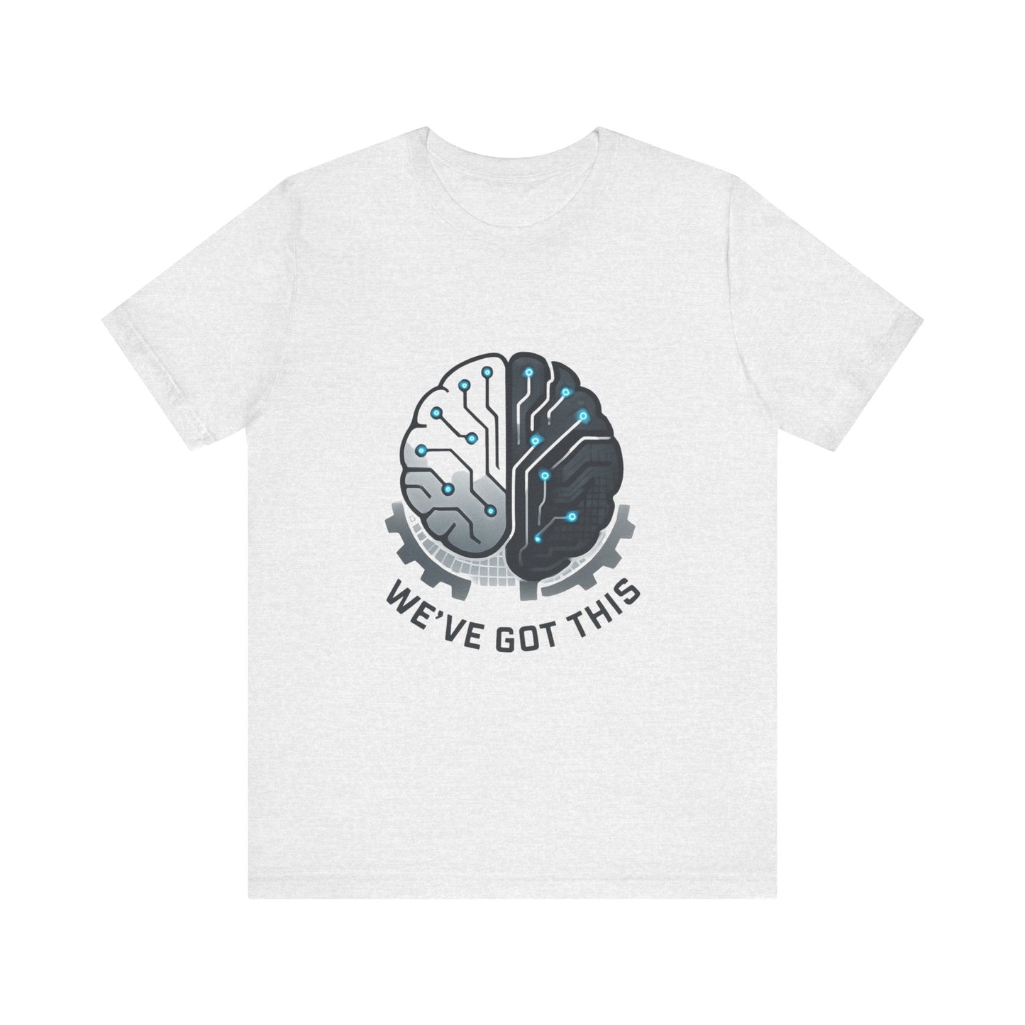 We've Got This Brain Tech T-Shirt — AI / Engineering Graphic Tee Printify