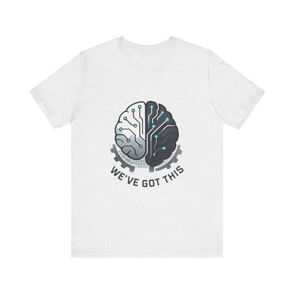 We've Got This Brain Tech T-Shirt — AI / Engineering Graphic Tee Printify