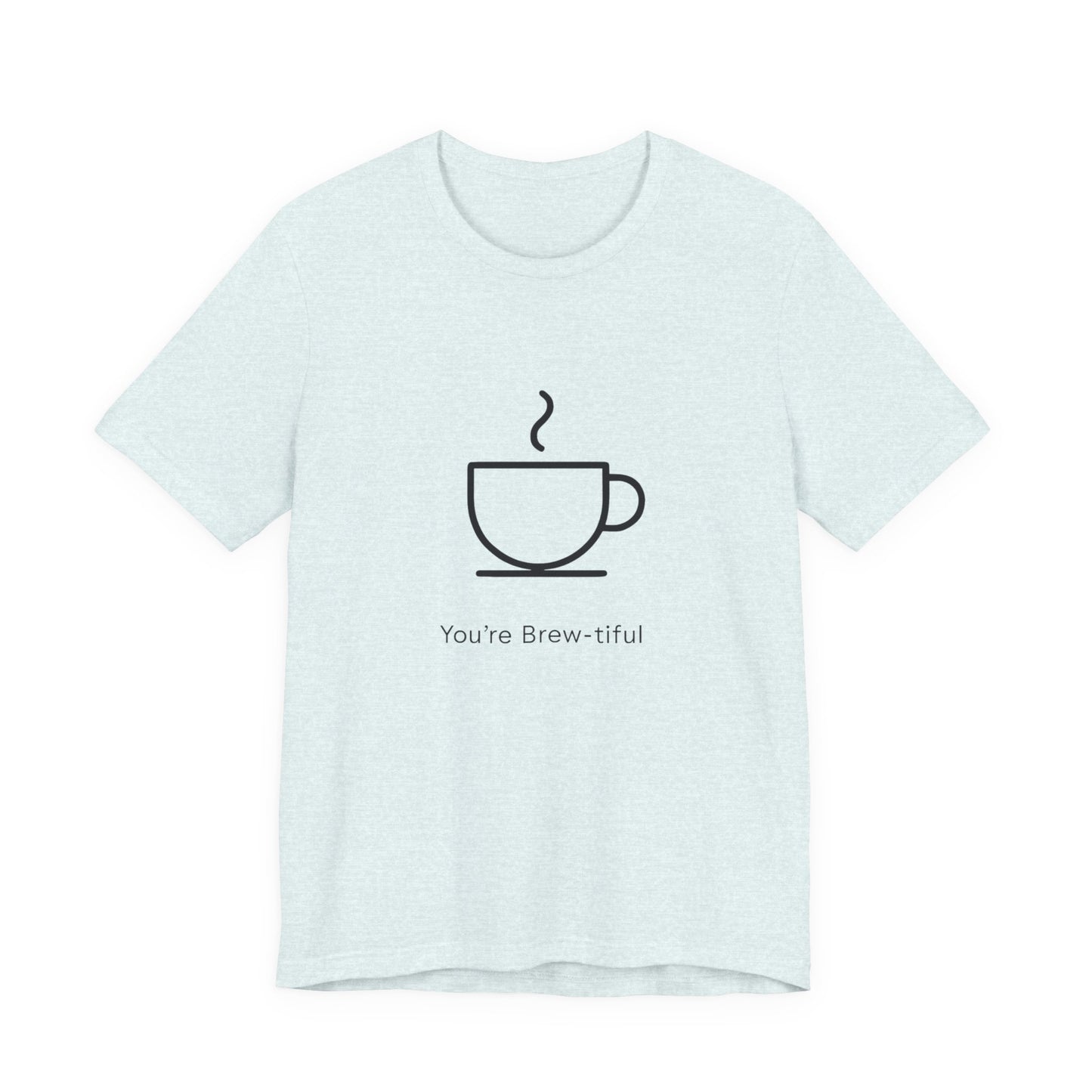 Coffee Tee - "You're Brew-tiful" Minimalist Coffee Cup Graphic T-Shirt Printify