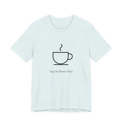 Coffee Tee - "You're Brew-tiful" Minimalist Coffee Cup Graphic T-Shirt Printify