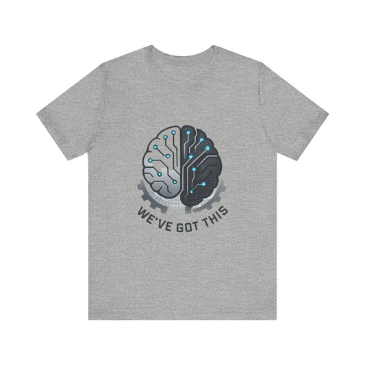 We've Got This Brain Tech T-Shirt — AI / Engineering Graphic Tee Printify