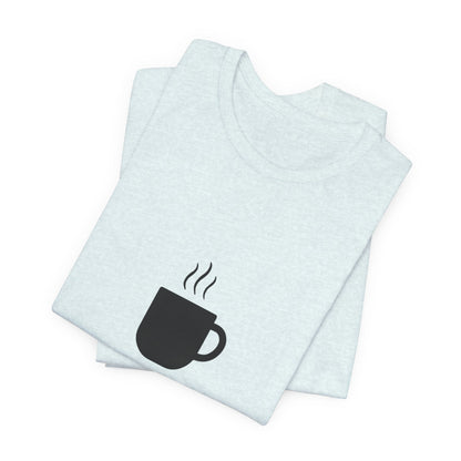 Coffee Tee — "Just One More..." Minimalist Coffee T-Shirt