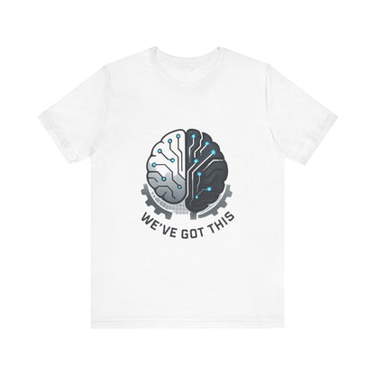 We've Got This Brain Tech T-Shirt — AI / Engineering Graphic Tee Printify