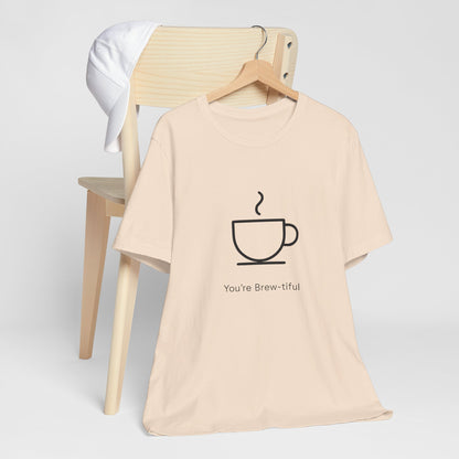 Coffee Tee - "You're Brew-tiful" Minimalist Coffee Cup Graphic T-Shirt Printify