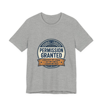 Permission Granted Tee — I Protect My Space Motivational T‑Shirt Printify