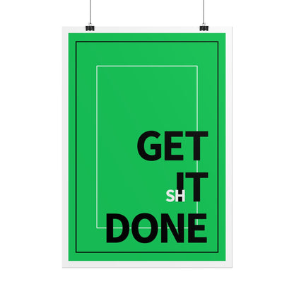 Get Sh*t Done Motivational Poster — Rolled Wall Art Printify