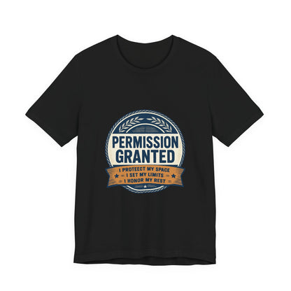 Permission Granted Tee — I Protect My Space Motivational T‑Shirt Printify