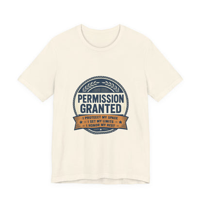 Permission Granted Tee — I Protect My Space Motivational T‑Shirt Printify