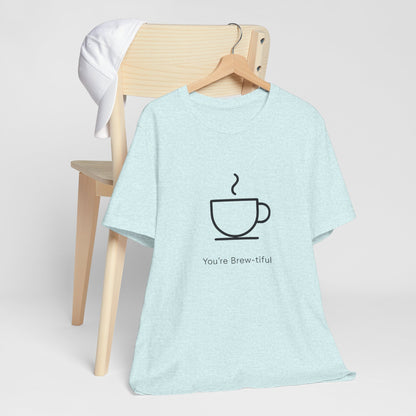 Coffee Tee - "You're Brew-tiful" Minimalist Coffee Cup Graphic T-Shirt Printify