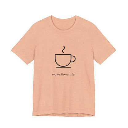 Coffee Tee - "You're Brew-tiful" Minimalist Coffee Cup Graphic T-Shirt Printify