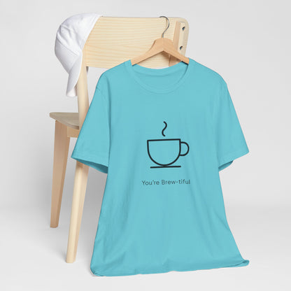 Coffee Tee - "You're Brew-tiful" Minimalist Coffee Cup Graphic T-Shirt Printify