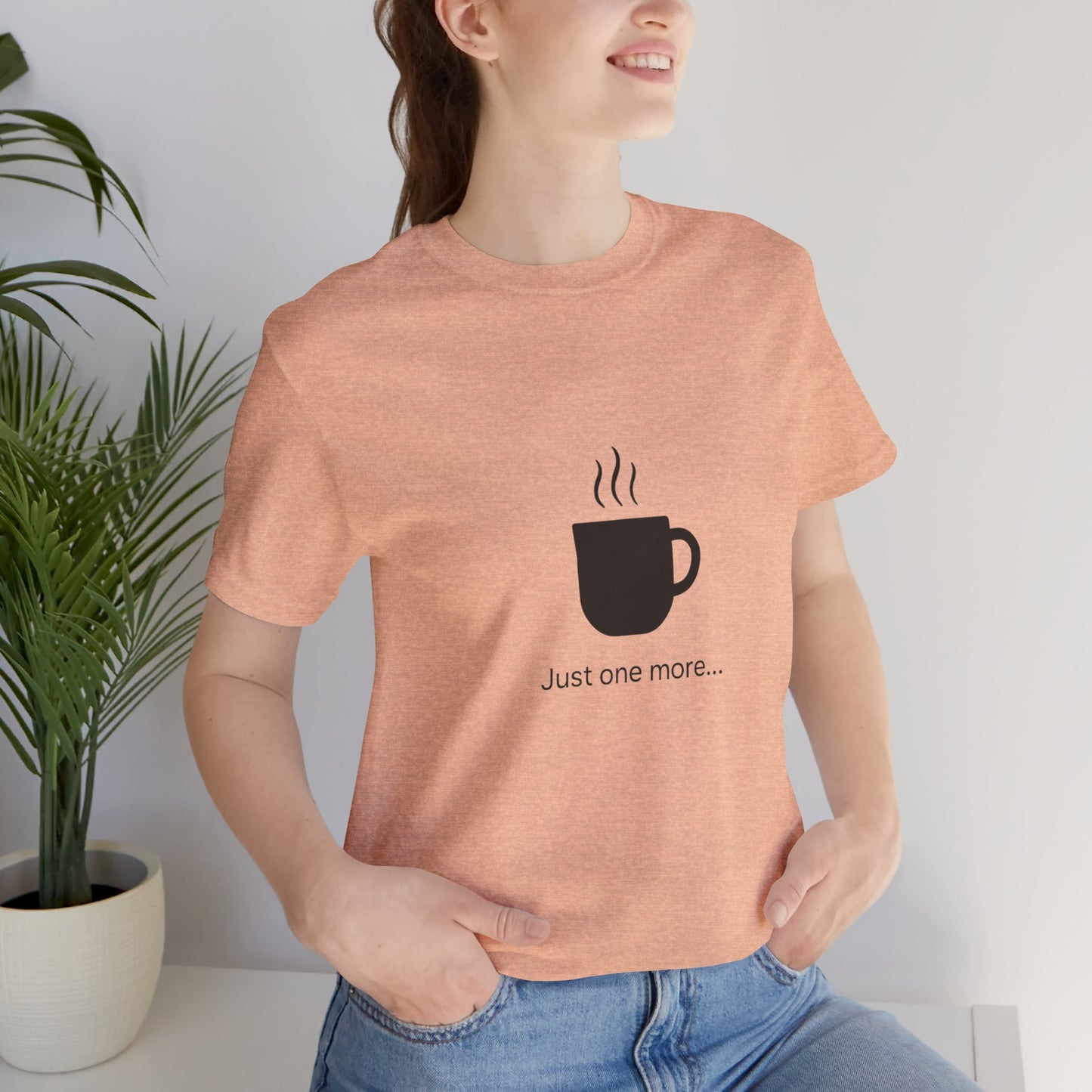 Coffee Tee — "Just One More..." Minimalist Coffee T-Shirt