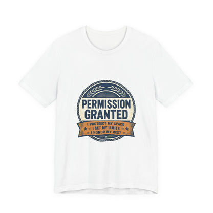 Permission Granted Tee — I Protect My Space Motivational T‑Shirt Printify