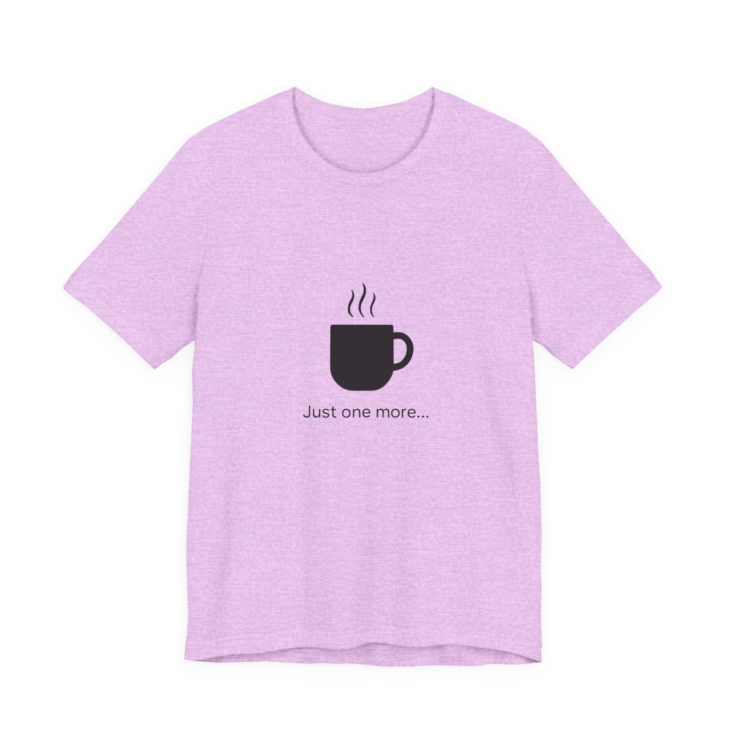 Coffee Tee — "Just One More..." Minimalist Coffee T-Shirt