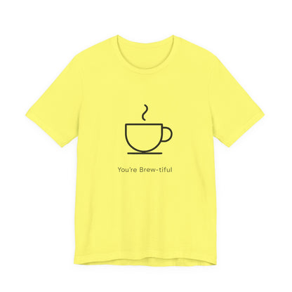 Coffee Tee - "You're Brew-tiful" Minimalist Coffee Cup Graphic T-Shirt Printify